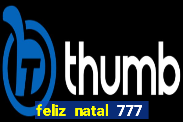 feliz natal 777 plataforma login